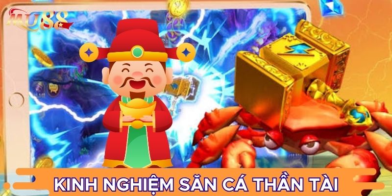 Kinh nghiệm săn cá Thần Tài