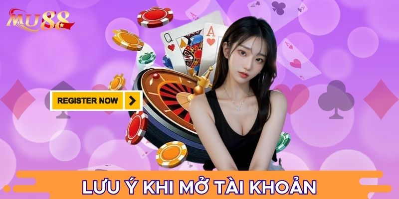 Lưu ý khi mở tài khoản