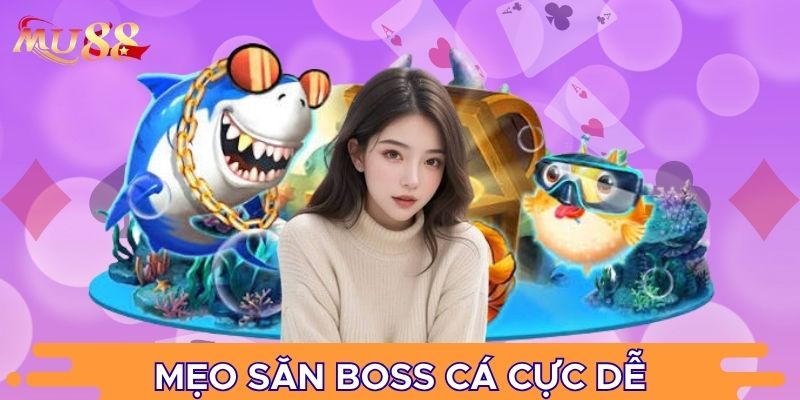Mẹo săn boss cá cực dễ