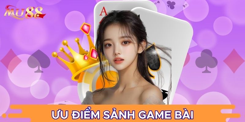 Ưu điểm sảnh game bài